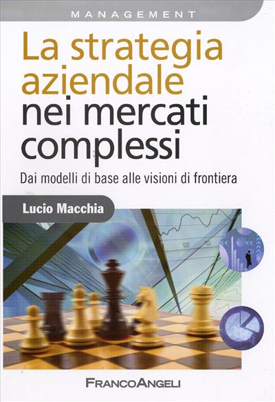 La strategia aziendale nei mercati complessi.