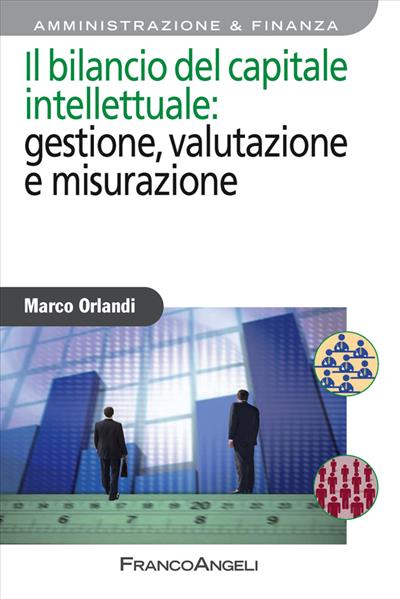 Il bilancio del capitale intellettuale: gestione, valutazione e misurazione