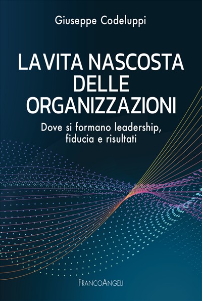 La vita nascosta delle organizzazioni