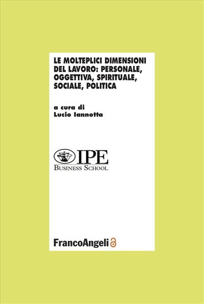 Le molteplici dimensioni del lavoro: Personale, oggettiva, spirituale, sociale, politica