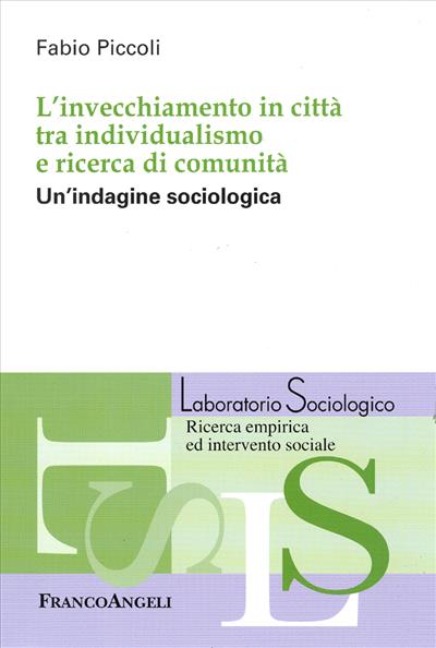 L'invecchiamento in città tra individualismo e ricerca di comunità.