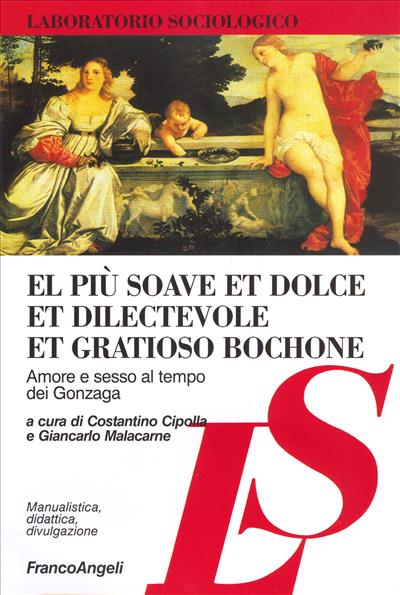 El più soave et dolce et dilectevole et gratioso bochone.