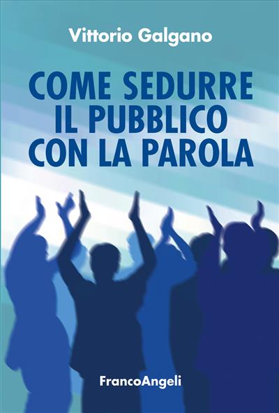 Come sedurre il pubblico con la parola