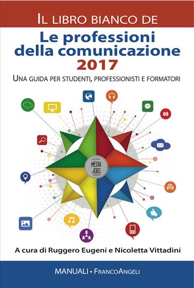 Le professioni della comunicazione 2017  Il Libro Bianco.