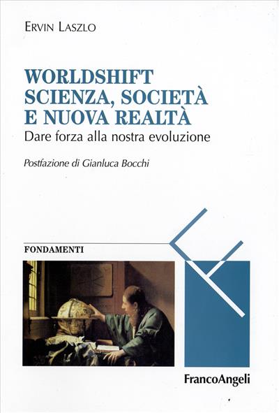 Worldshift scienza, società e nuova realtà