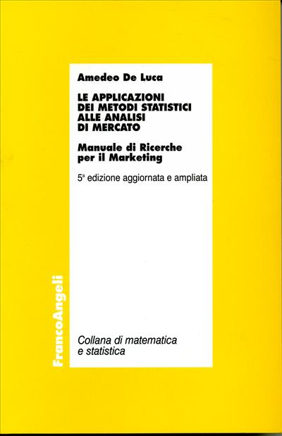 Le applicazioni dei metodi statistici alle analisi di mercato.