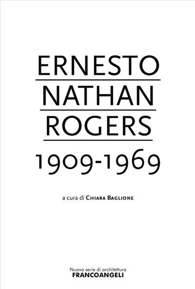 Ernesto Nathan Rogers 1909-1969