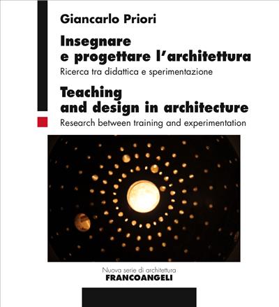 Insegnare e progettare l'architettura/Teaching and design in architecture.