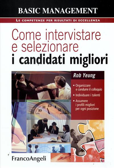 Come intervistare e selezionare i candidati migliori.