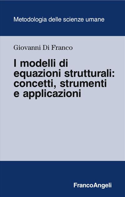 I modelli di equazioni strutturali: concetti, strumenti e applicazioni