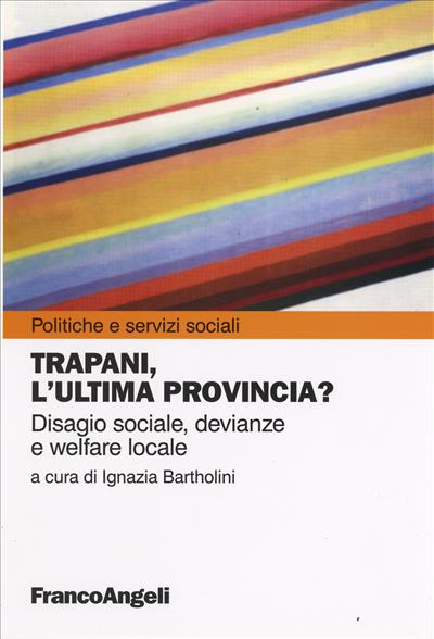 Trapani, l'ultima provincia? Disagio sociale, devianze e welfare locale