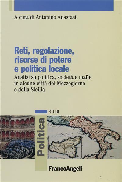 Reti, regolazione, risorse di potere e politica locale