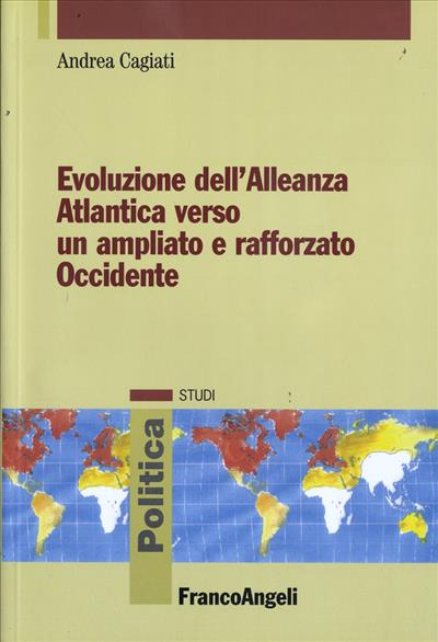 Evoluzione dell'Allenza Atlantica verso un ampliato e rafforzato Occidente