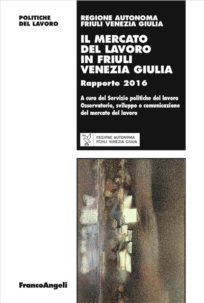 Il mercato del lavoro in Friuli Venezia Giulia.