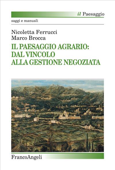 Il Paesaggio Agrario: dal vincolo alla gestione negoziata