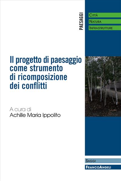 Il progetto di paesaggio come strumento di ricomposizione dei conflitti