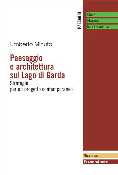 Paesaggio e architettura sul Lago di Garda.