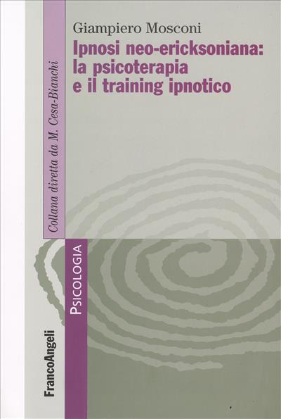 Ipnosi neo-ericksoniana: la psicoterapia e il training ipnotico