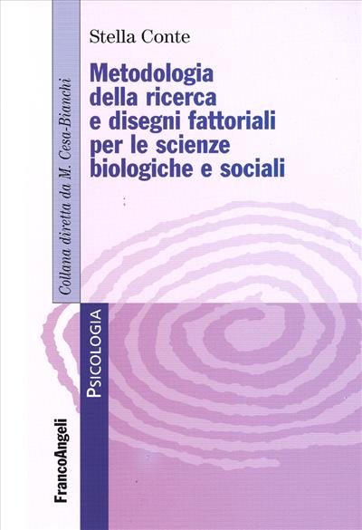 Metodologia della ricerca e disegni fattoriali per le scienze biologiche e sociali