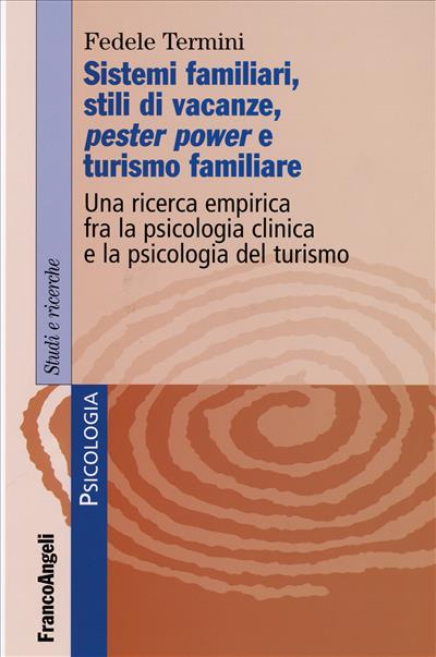 Sistemi familiari, stili di vacanze, pester power e turismo familiare