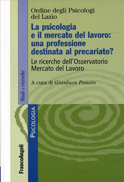 La psicologia e il mercato del lavoro: una professione destinata al precariato? Le ricerche dell'Osservatorio Mercato del Lavoro