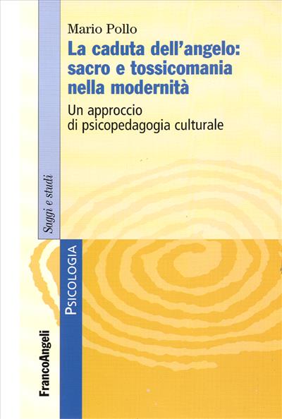 La caduta dell'angelo: sacro e tossicomania nella modernità.