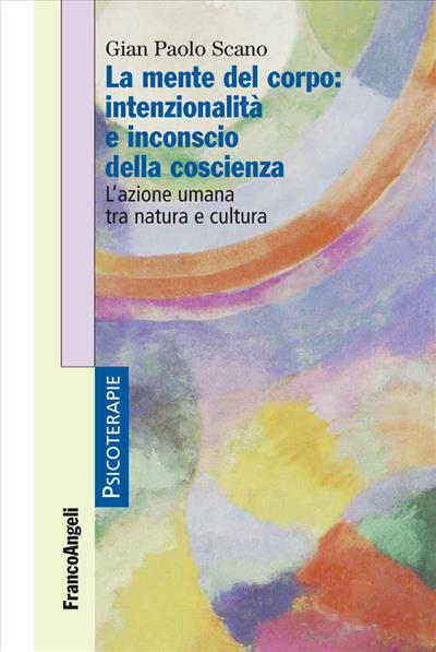 La mente del corpo: intenzionalità e inconscio della coscienza.