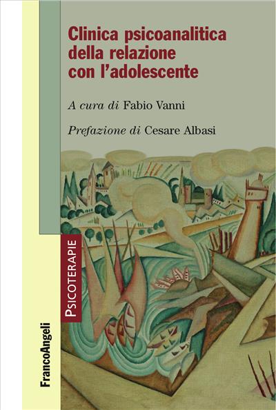 Clinica psicoanalitica della relazione con l'adolescente