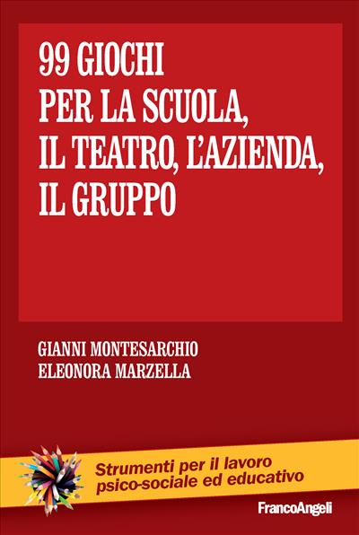 Novantanove giochi per la scuola, il teatro, l'azienda, il gruppo