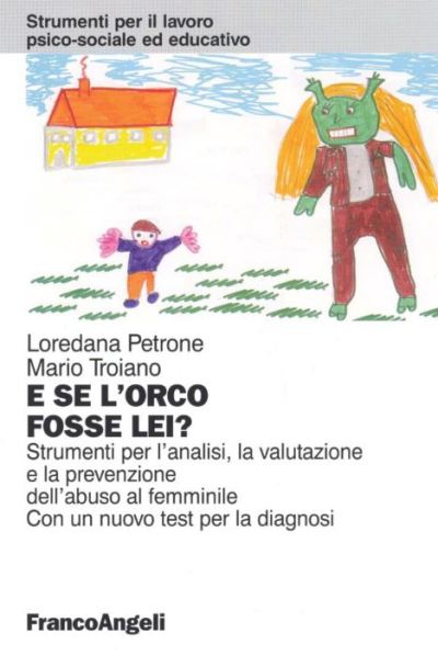 E se l'orco fosse lei? Strumenti per l'analisi, la valutazione e la prevenzione dell'abuso al femminile