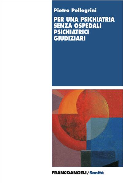 Per una psichiatria senza ospedali psichiatrici giudiziari