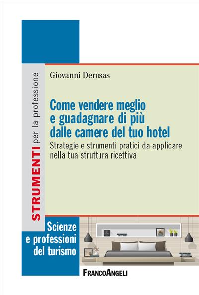 Come vendere meglio e guadagnare di più dalle camere del tuo hotel