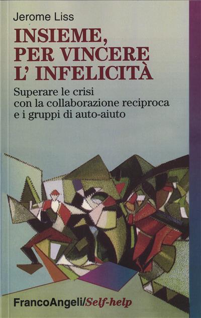 Insieme, per vincere l'infelicità