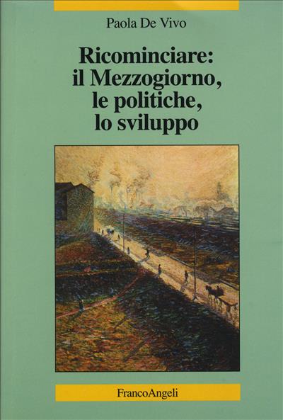 Ricominciare: il Mezzogiorno, le politiche, lo sviluppo