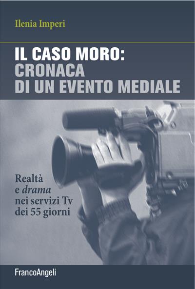 Il caso Moro: cronaca di un evento mediale.