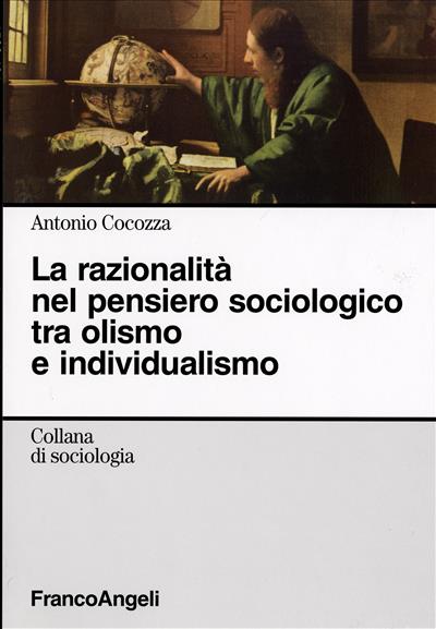 La razionalità nel pensiero sociologico tra olismo e individualismo