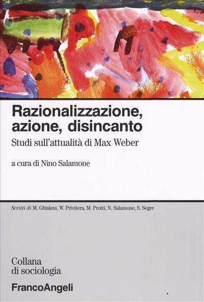 Razionalizzazione, azione, disincanto