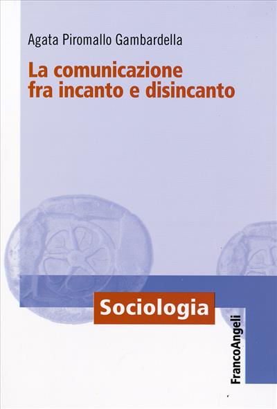 La comunicazione fra incanto e disincanto