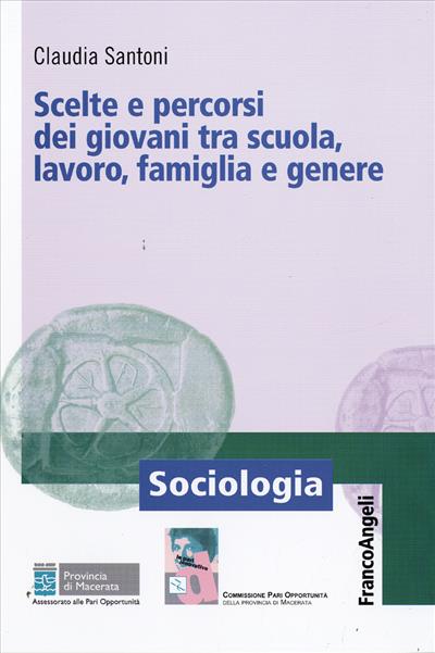 Scelte e percorsi dei giovani tra scuola, lavoro, famiglia e genere