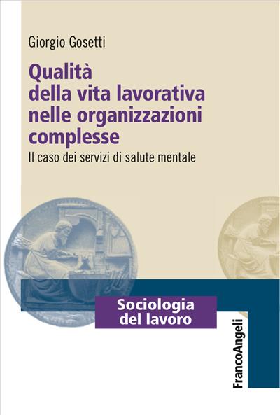 Qualità della vita lavorativa nelle organizzazioni complesse.