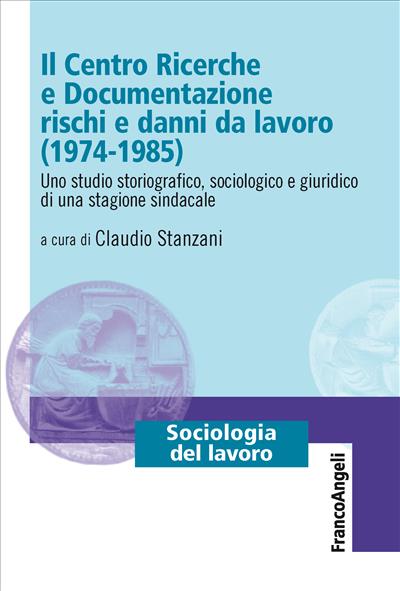 Il Centro Ricerche e Documentazione rischi e danni da lavoro (1974-1985).