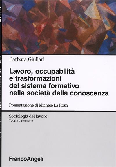 Lavoro, occupabilità e trasformazioni del sistema formativo nella società della conoscenza