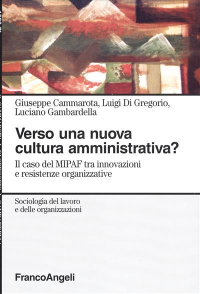 Verso una nuova cultura amministrativa? Il caso del MIPAF tra innovazioni e resistenze organizzative