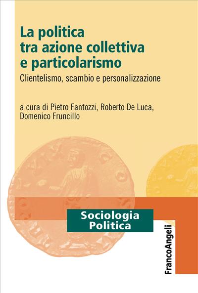 La politica tra azione collettiva e particolarismo.