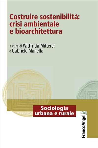 Costruire sostenibilità: crisi ambientale e bioarchitettura