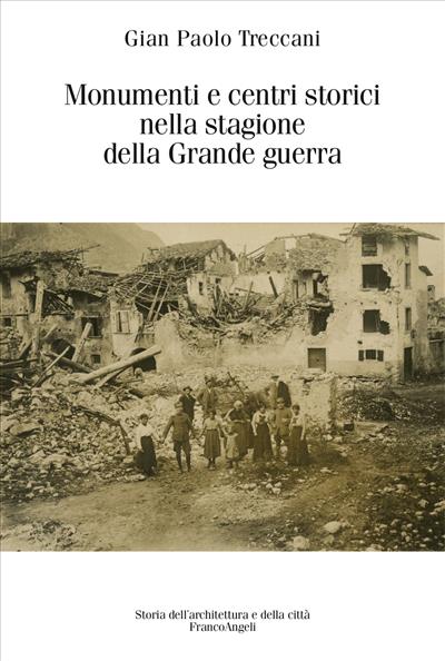 Monumenti e centri storici nella stagione della Grande guerra