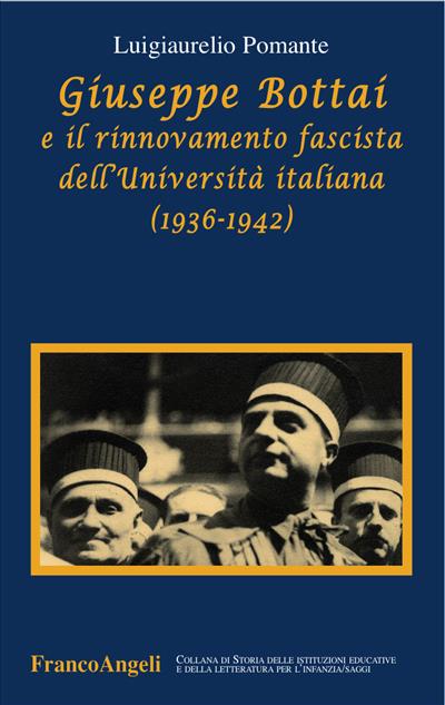 Giuseppe Bottai e il rinnovamento fascista dell'Università italiana (1936-1942)