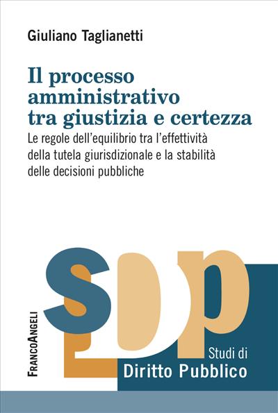 Il processo amministrativo tra giustizia e certezza