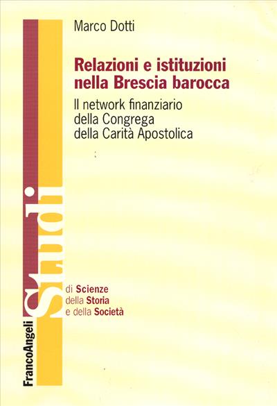 Relazioni e istituzioni nella Brescia barocca.