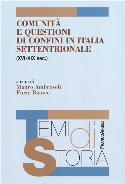 Comunità e questioni di confini in Italia settentrionale (XVI-XIX sec.)